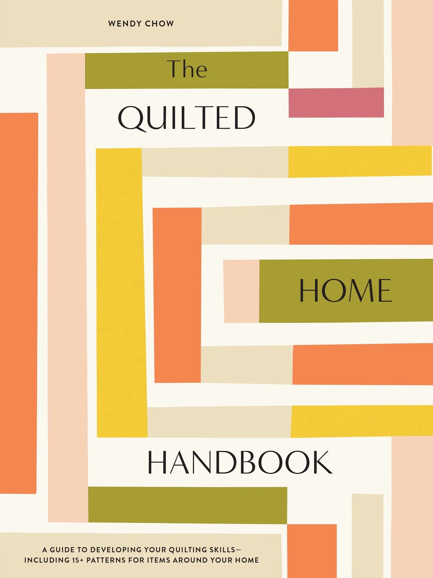 El Manual del Hogar Acolchado: Proyectos Modernos de Colchas