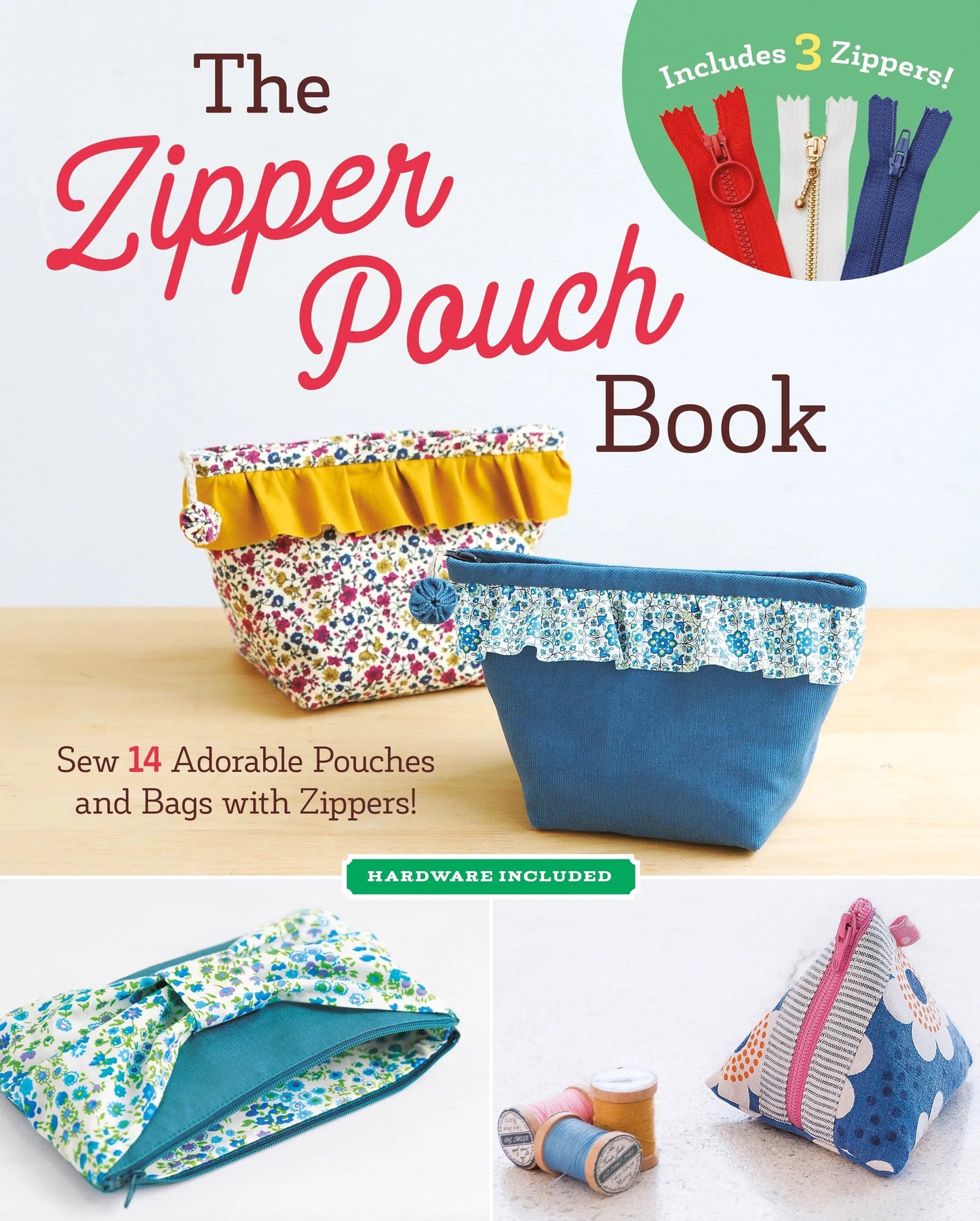 The Zipper Pouch Book: 14 Fun Projects with Zippers