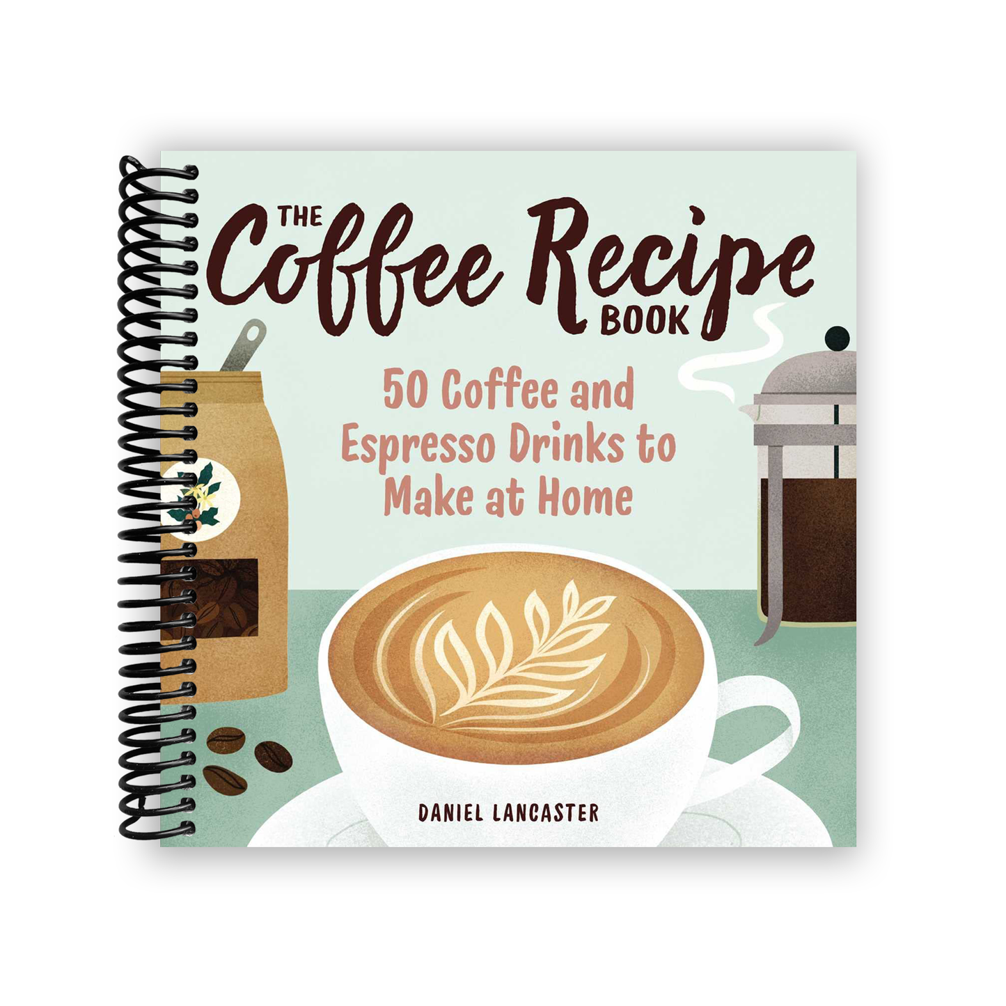 Mastering Coffee: 50 Artisanal Drinks to Craft at Home (Spiral Bound) - Korvel