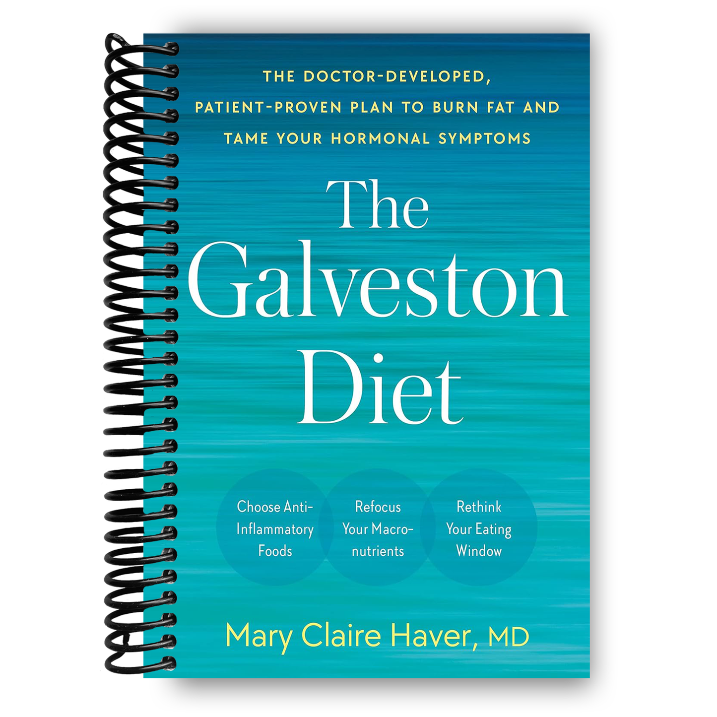 The Galveston Diet: The Doctor-Developed, Patient-Proven Plan to Burn Fat and Tame Your Hormonal Symptoms (Spiral Bound) - Korvel