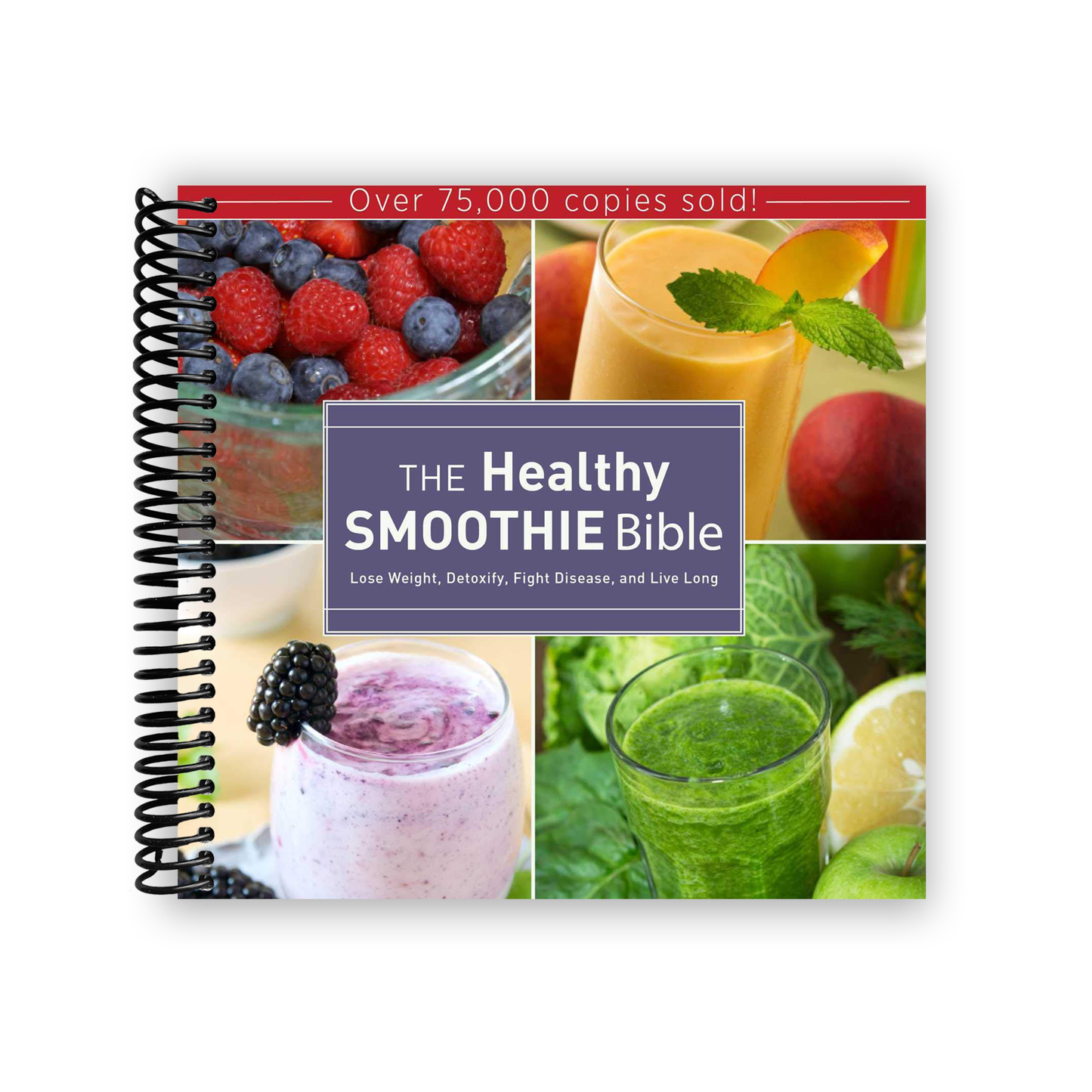 The Ultimate Smoothie Guide: Transform Your Health with 100+ Delicious Recipes (Spiral Bound) - Korvel