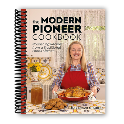 The Modern Pioneer Cookbook: Nourishing Recipes From a Traditional Foods Kitchen (Spiral Bound) - Korvel