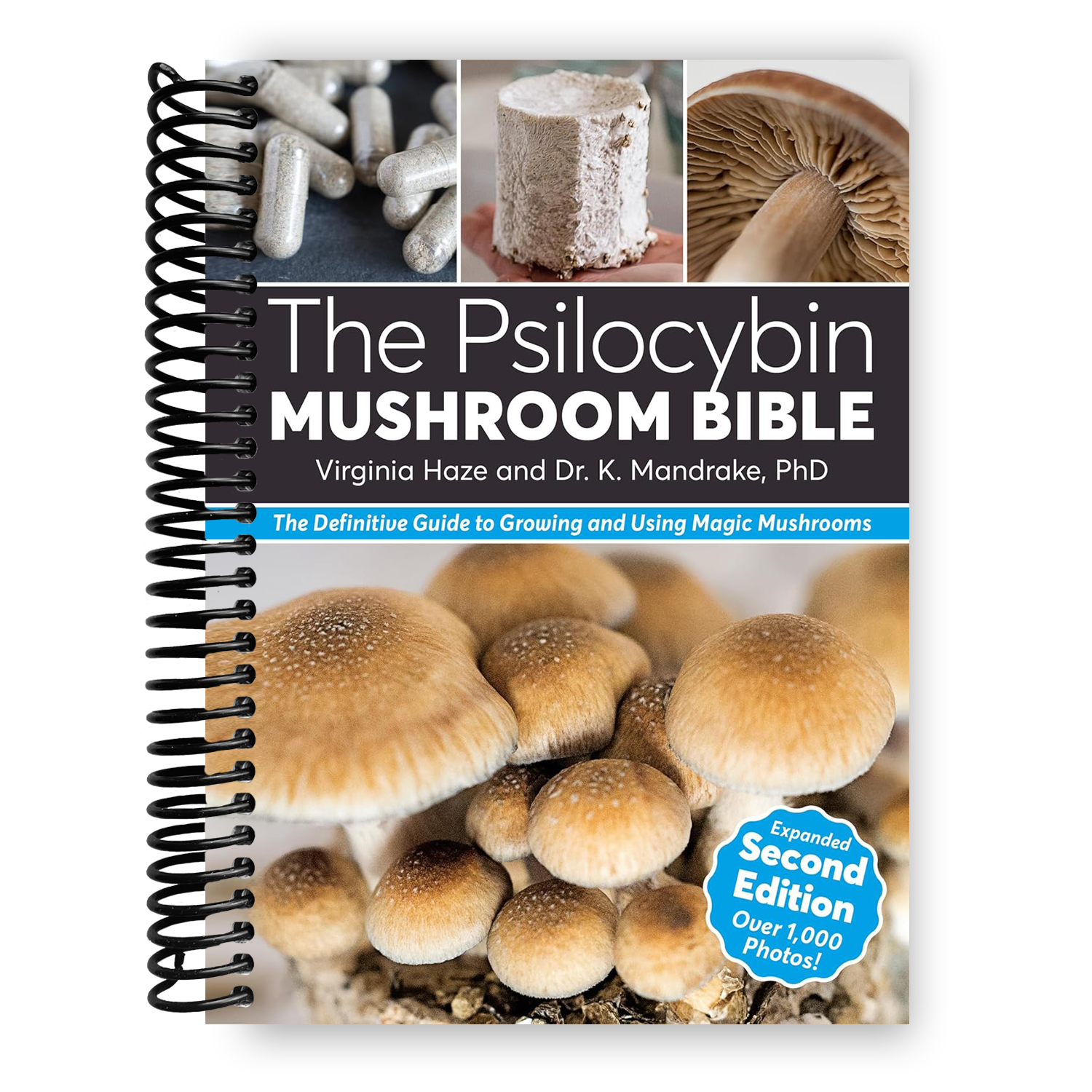 The Ultimate Guide to Psilocybin Mushrooms: Cultivation and Consumption (Spiral Bound Edition) - Korvel