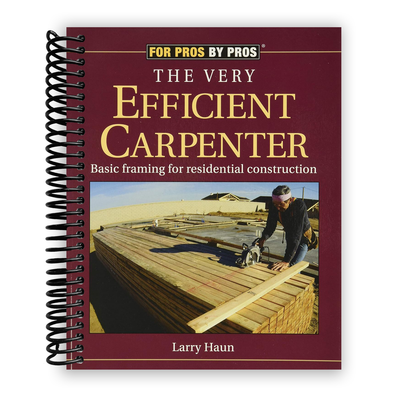 Mastering Carpentry: Essential Framing Techniques for Home Construction (Spiral Bound) - Korvel