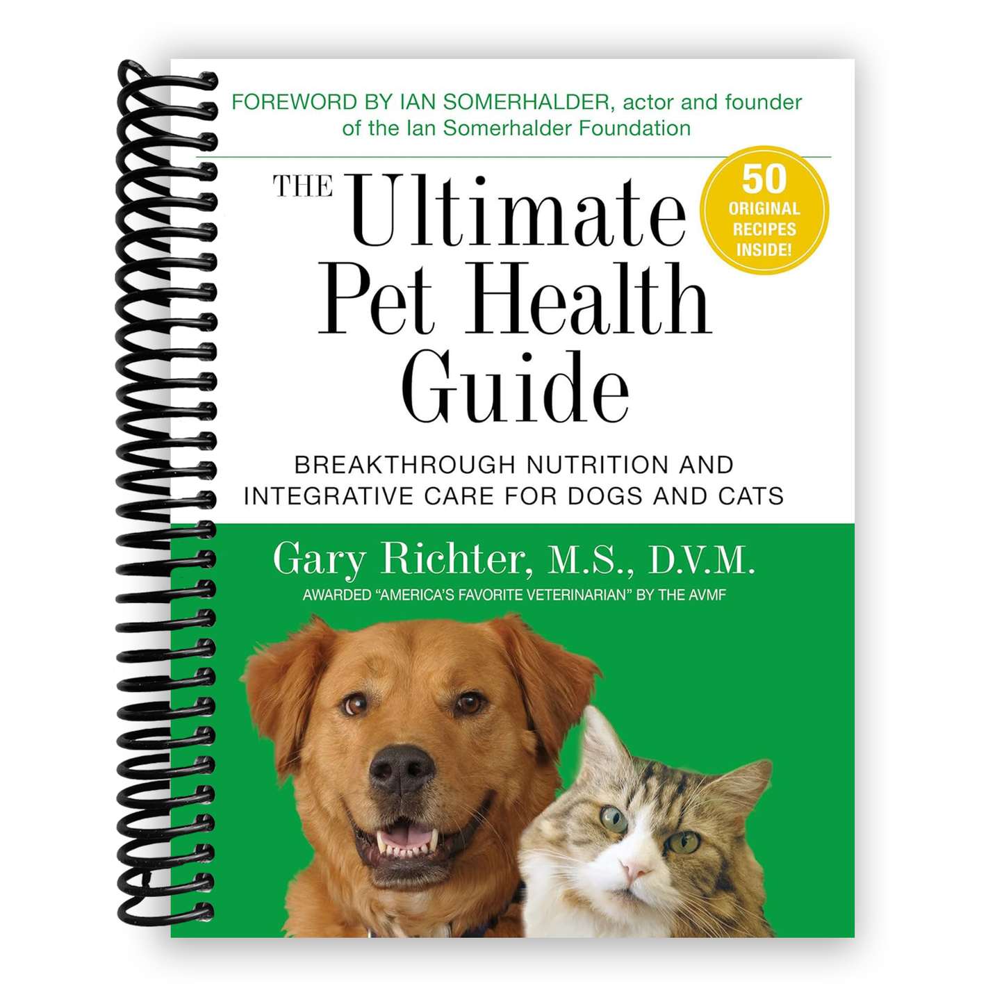 The Ultimate Pet Health Guide: Breakthrough Nutrition and Integrative Care for Dogs and Cats (Spiral Bound) - Korvel