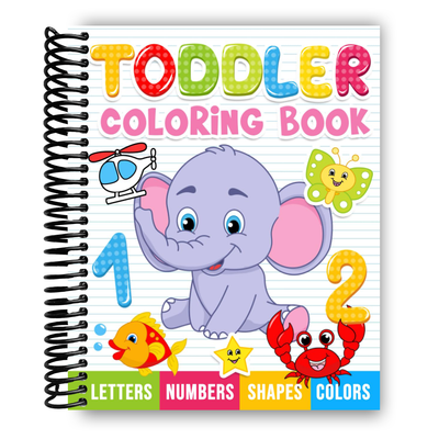 Toddler Coloring Book: Numbers, Letters, Shapes and Animals, Coloring Book for kids, Age 1-3, Preschool Coloring Book (Spiral Bound) - Korvel