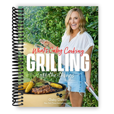 Gaby Dalkin's Ultimate Grilling Guide: Mastering the Grill (Spiral Bound) - Korvel