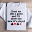 Treat Me Like A Game Sweatshirt