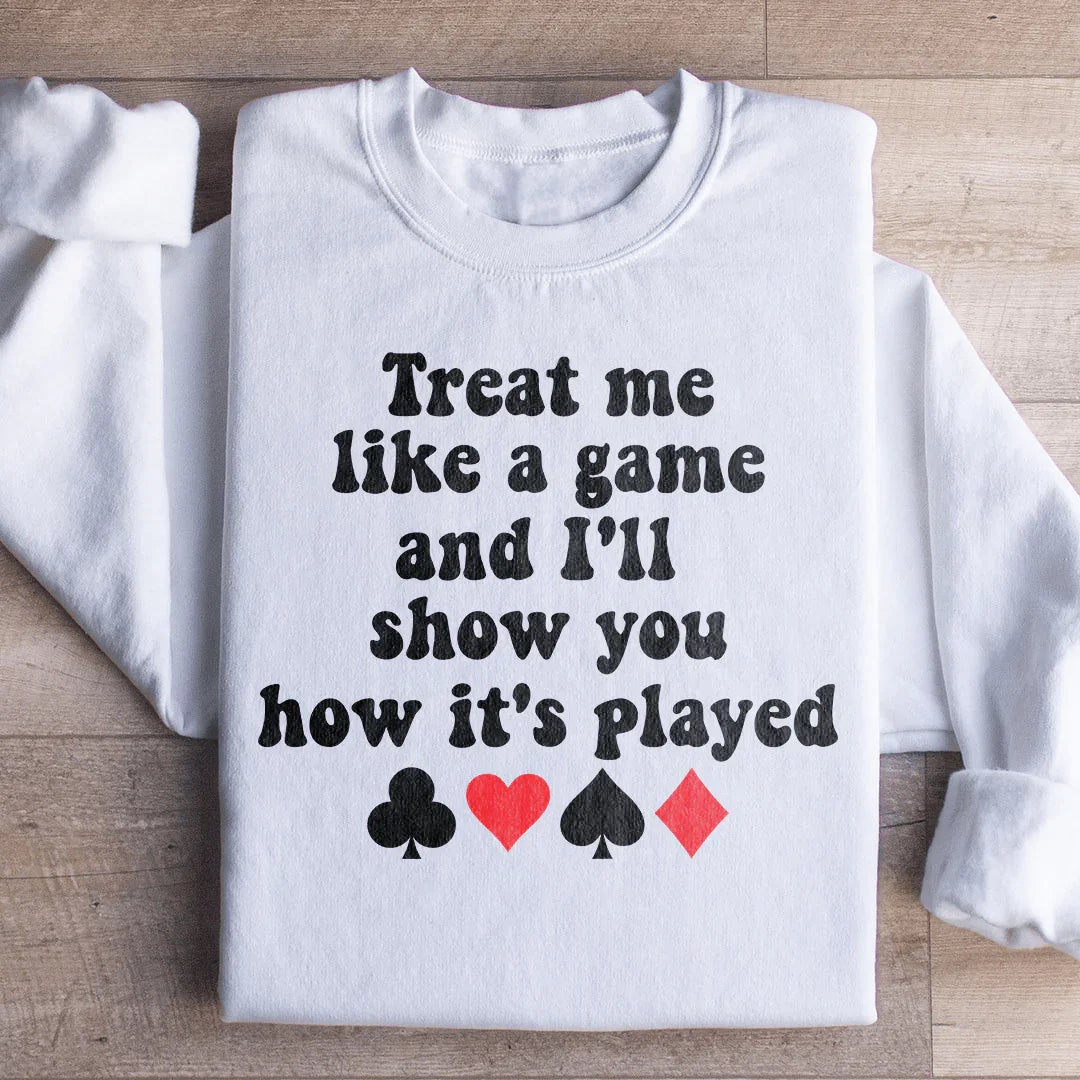 Treat Me Like A Game Sweatshirt