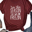 'Tis the Season to be Freezin' T-Shirt