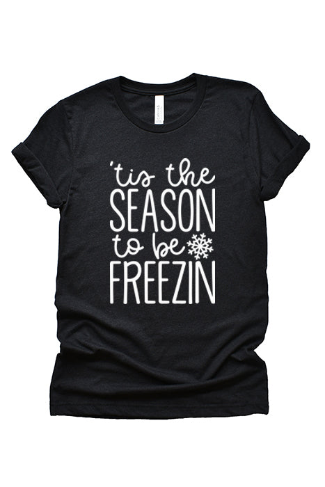 'Tis the Season to be Freezin' T-Shirt