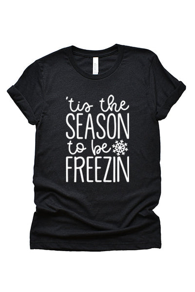 'Tis the Season to be Freezin' T-Shirt