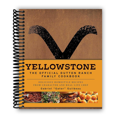 Dutton Ranch Culinary Delights: The Official Yellowstone Cookbook (Spiral Bound) - Korvel