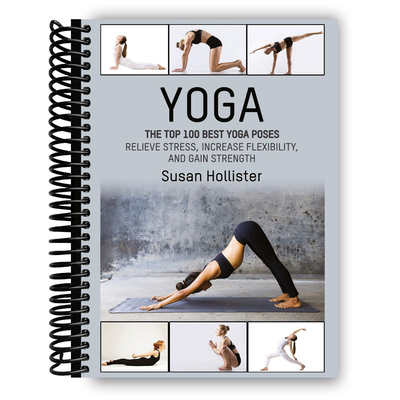 Mastering Yoga: The Ultimate Guide to 100 Essential Poses (Spiral Bound) - Korvel