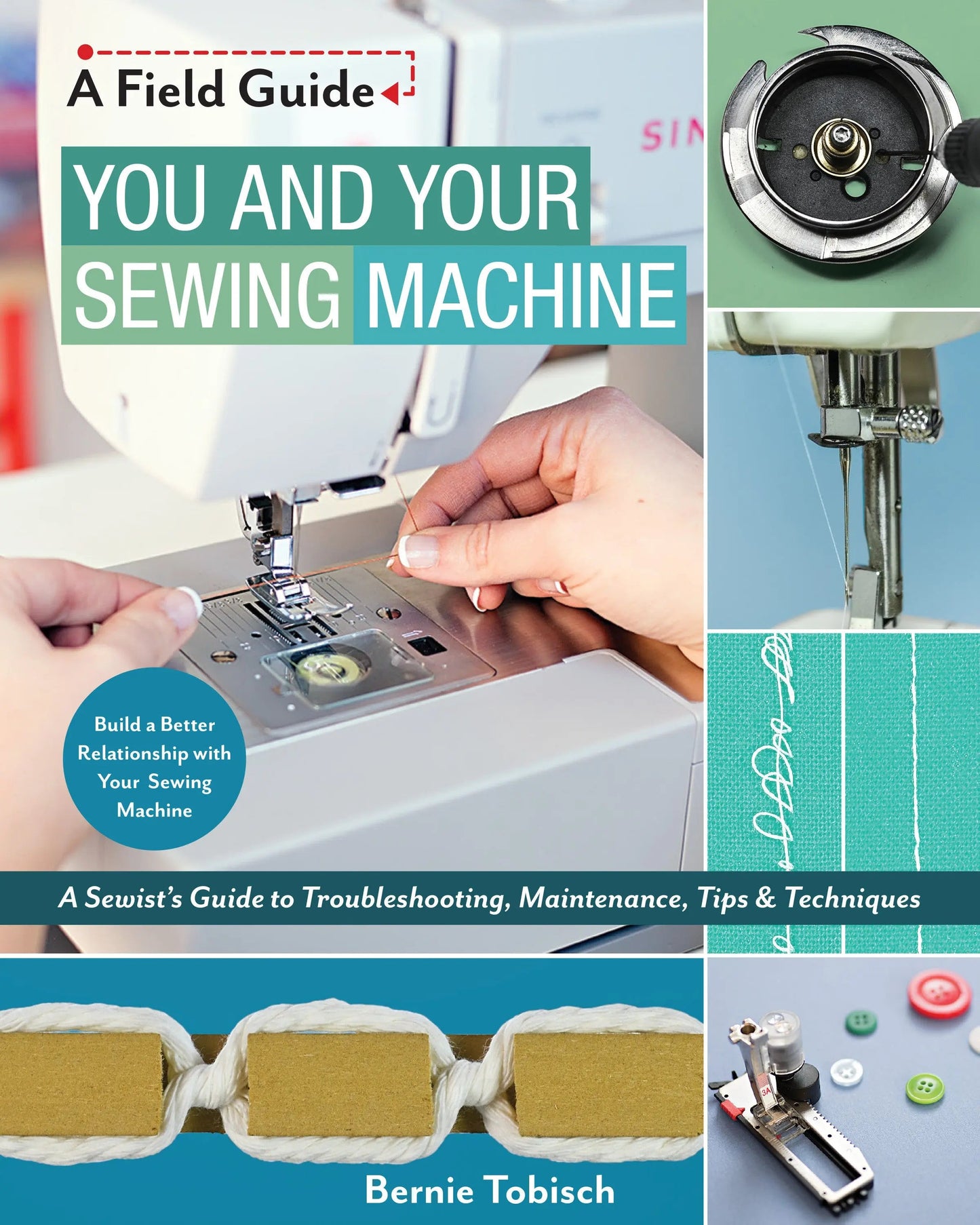 You and Your Sewing Machine: A Guide to Maintenance & Troubleshooting