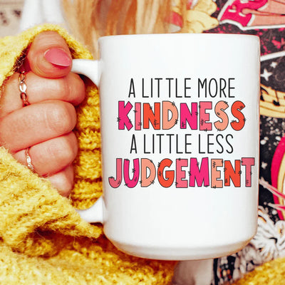 A Little More Kindness Ceramic Mug 15 oz