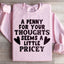A Penny For Your Thoughts Sweatshirt