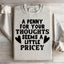 A Penny For Your Thoughts Sweatshirt