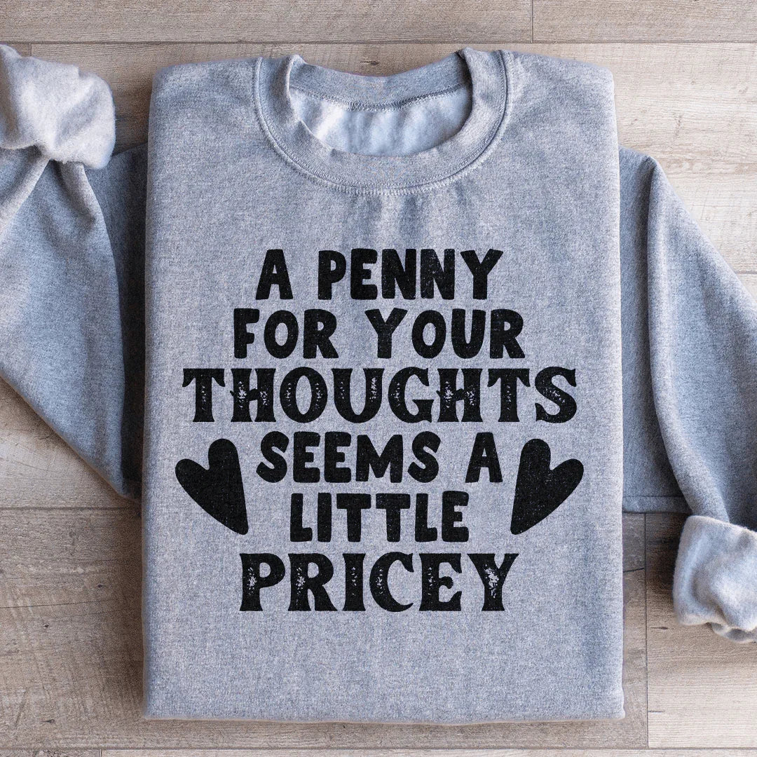 A Penny For Your Thoughts Sweatshirt