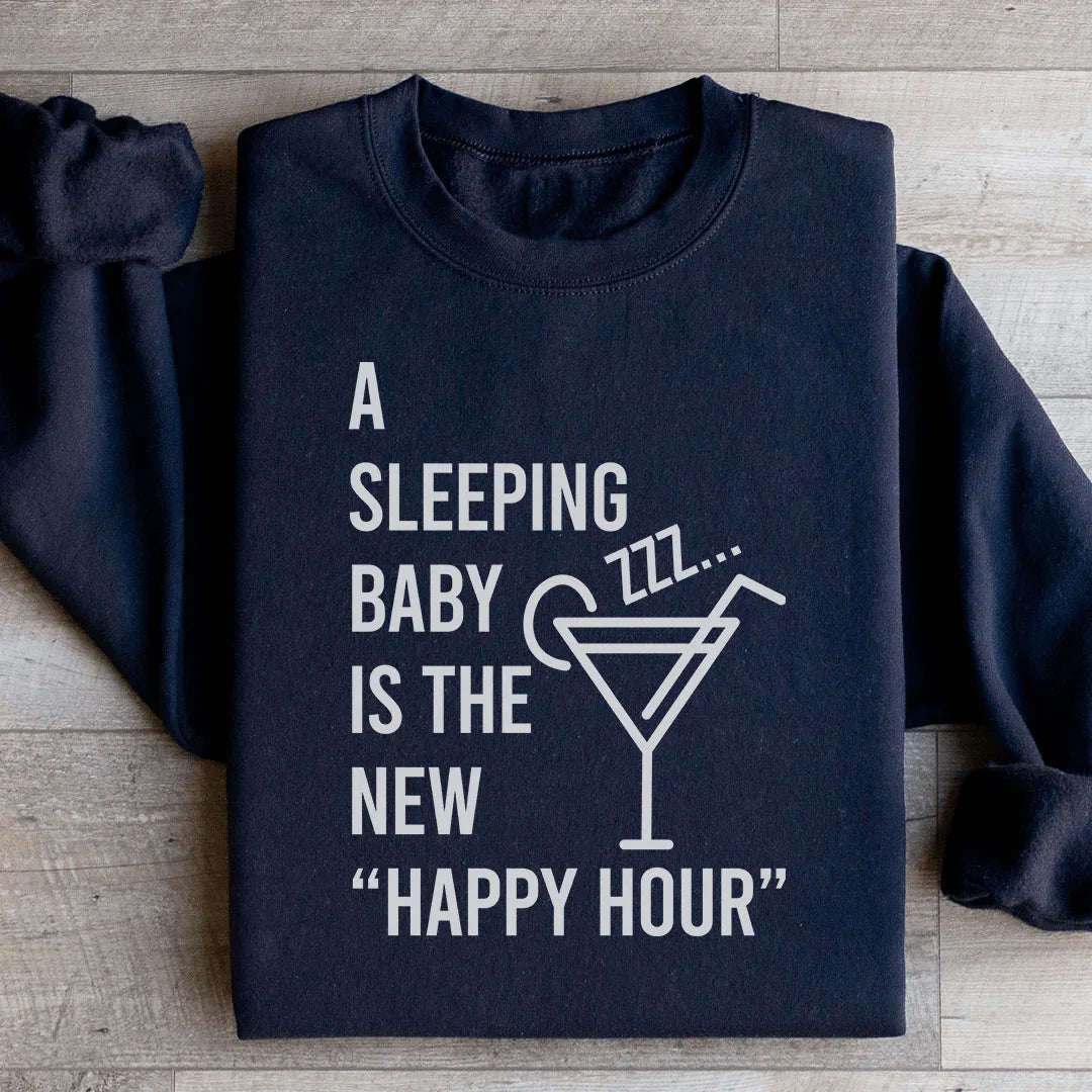 Un Sweatshirt "Un Bébé Endormi Est Le Nouveau Happy Hour"