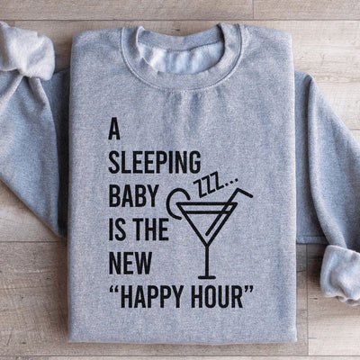 Un Sweatshirt "Un Bébé Endormi Est Le Nouveau Happy Hour"