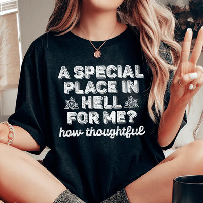 Un lugar especial en el infierno para mí Qué camiseta tan considerada