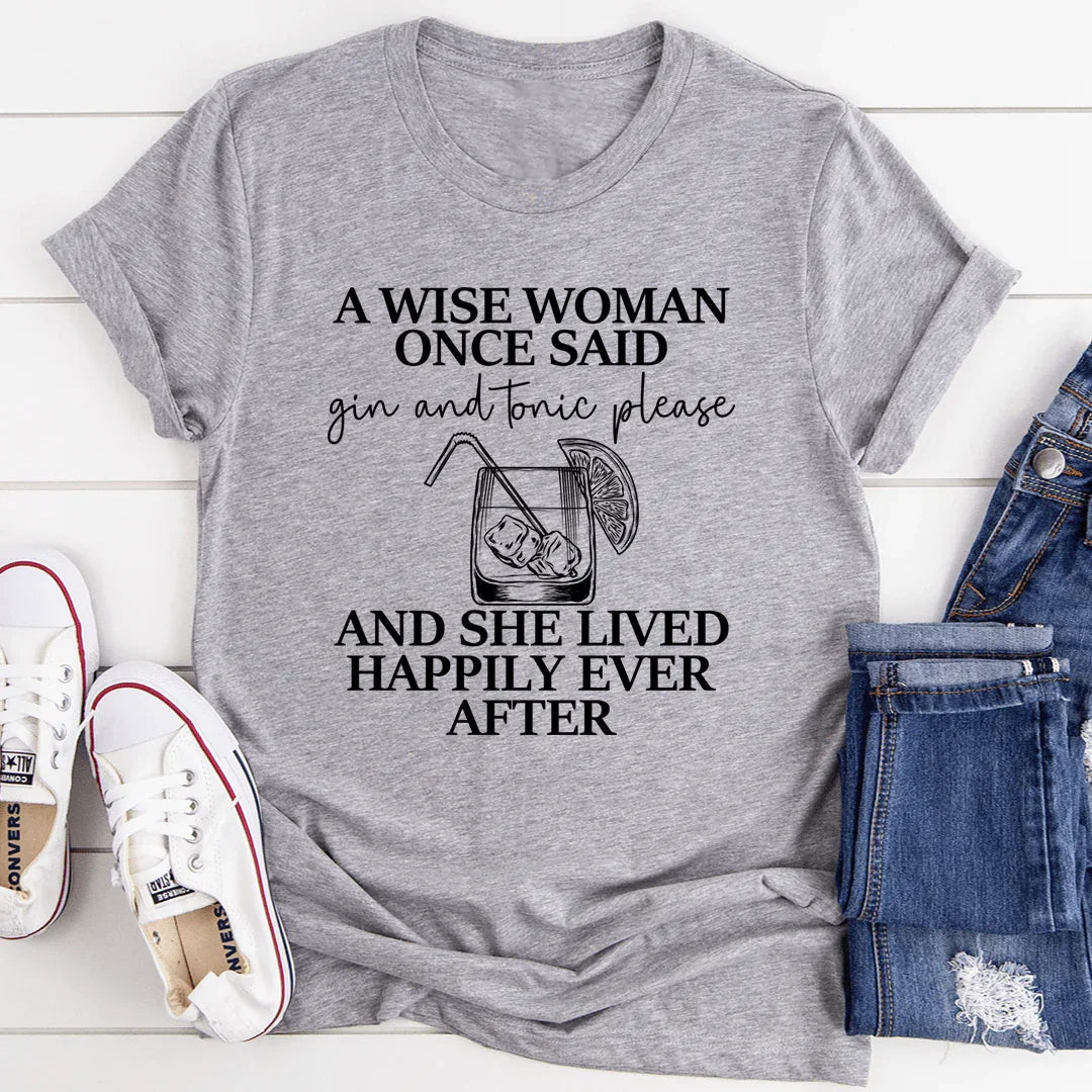 A Wise Woman Once Said Gin & Tonic Please Tee - Korvel