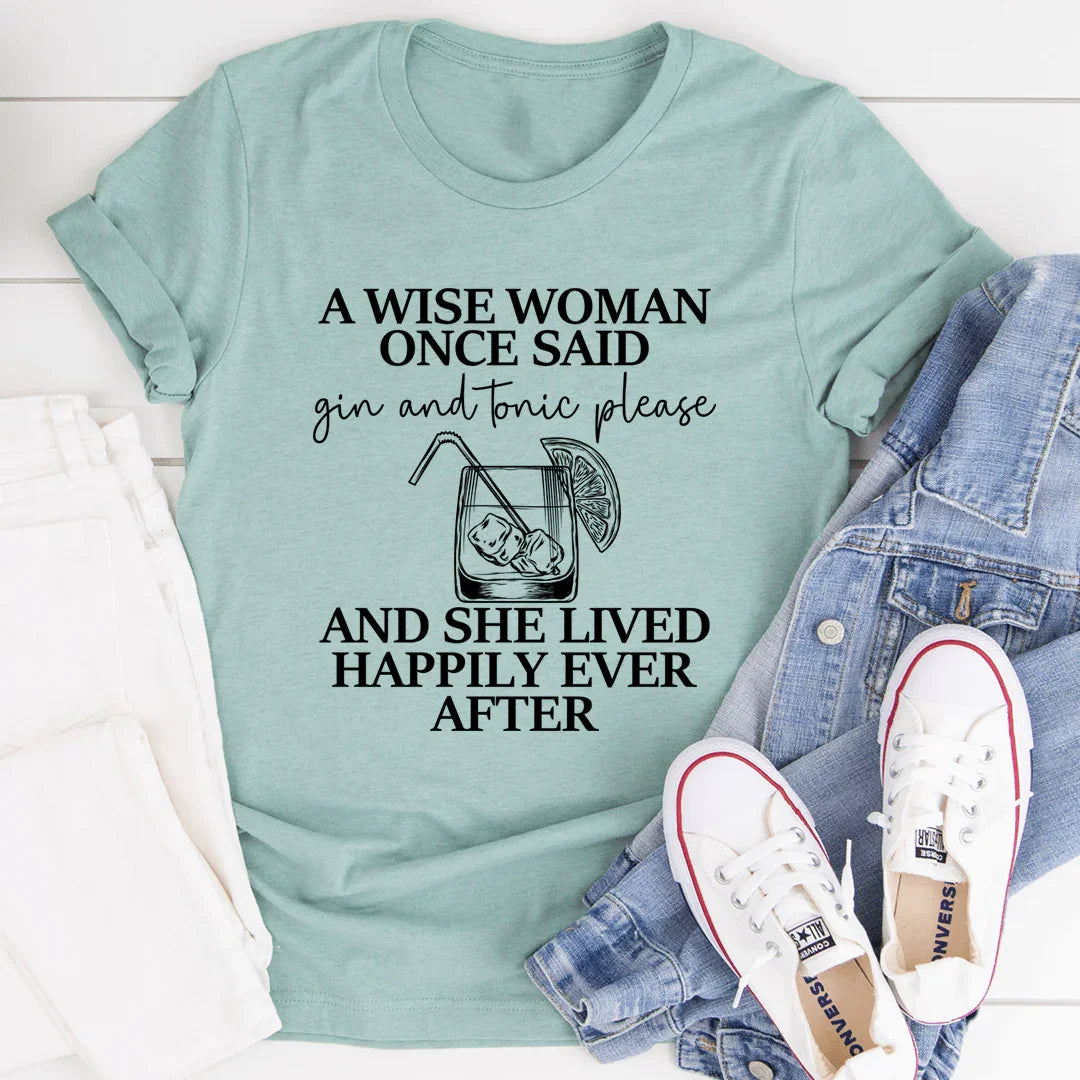 A Wise Woman Once Said Gin & Tonic Please Tee - Korvel