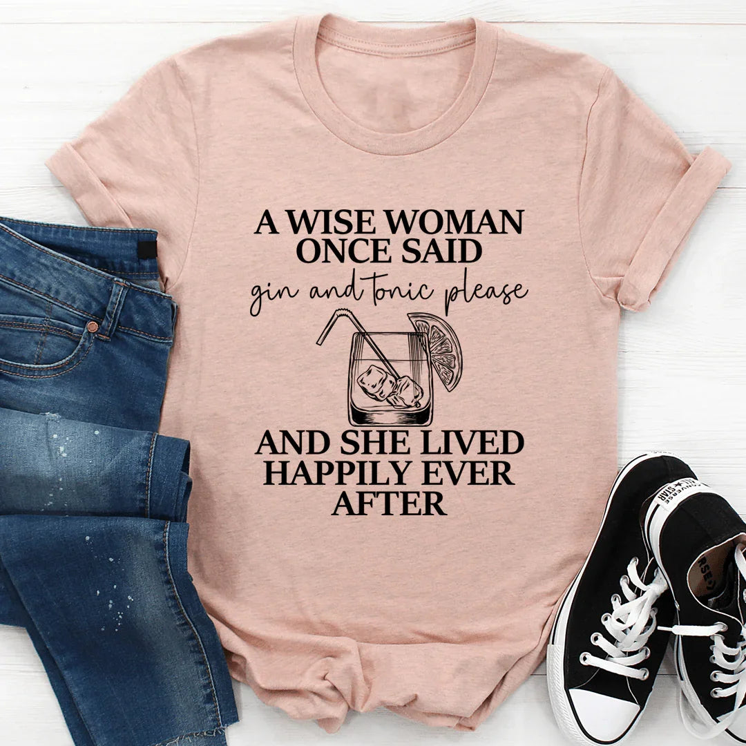 A Wise Woman Once Said Gin & Tonic Please Tee - Korvel