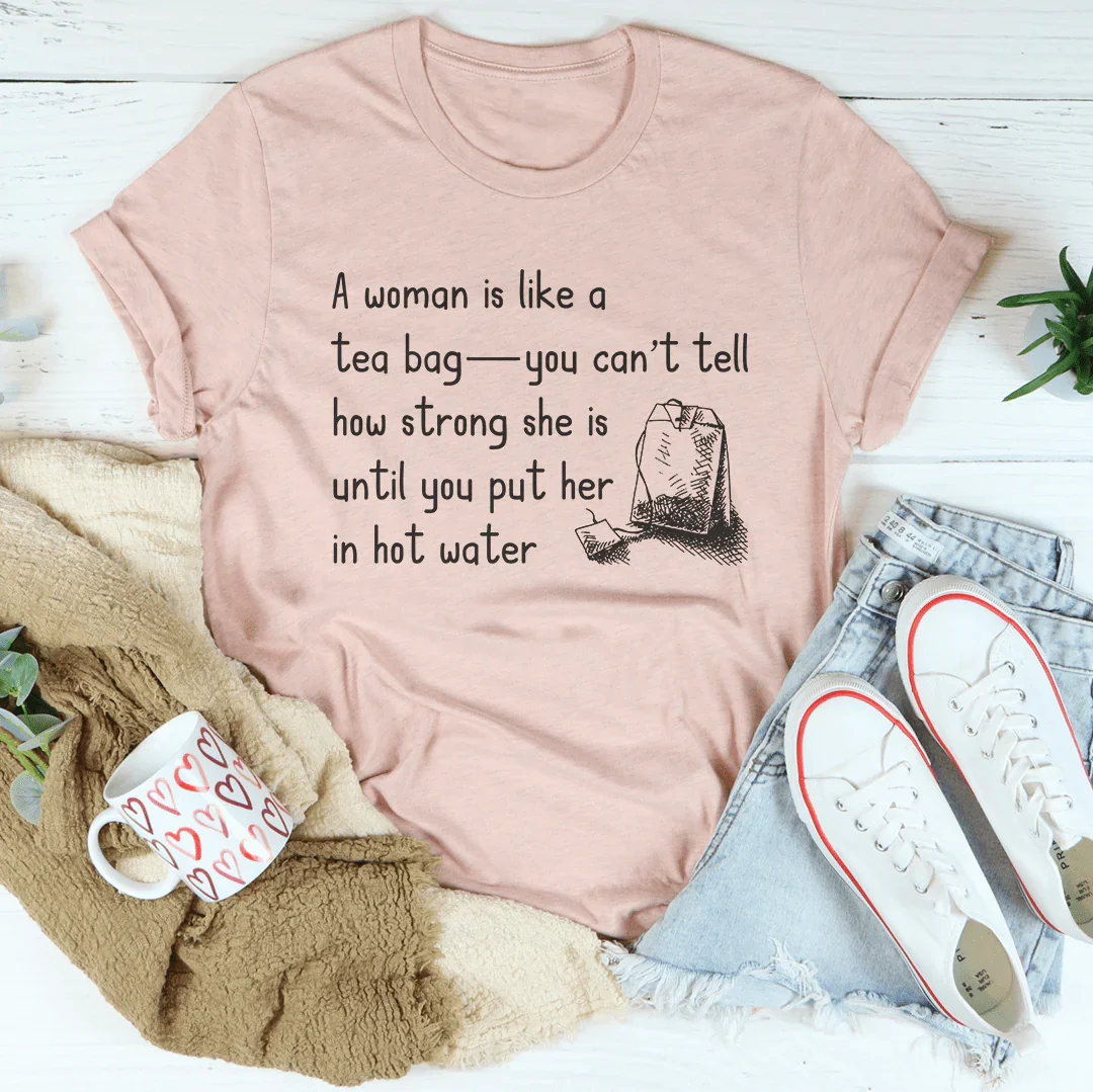A Women Is Like A Tea Bag T-Shirt - Korvel