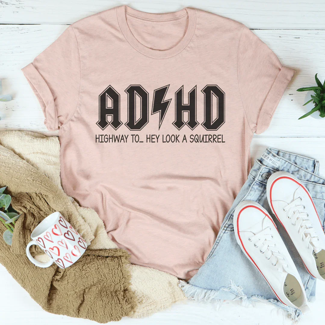Camiseta ADHD Highway To Hey Look A Squirrel