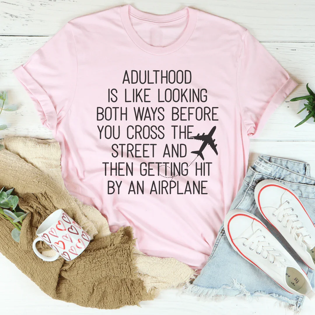 Adulthood Is Like Looking Both Ways Tee