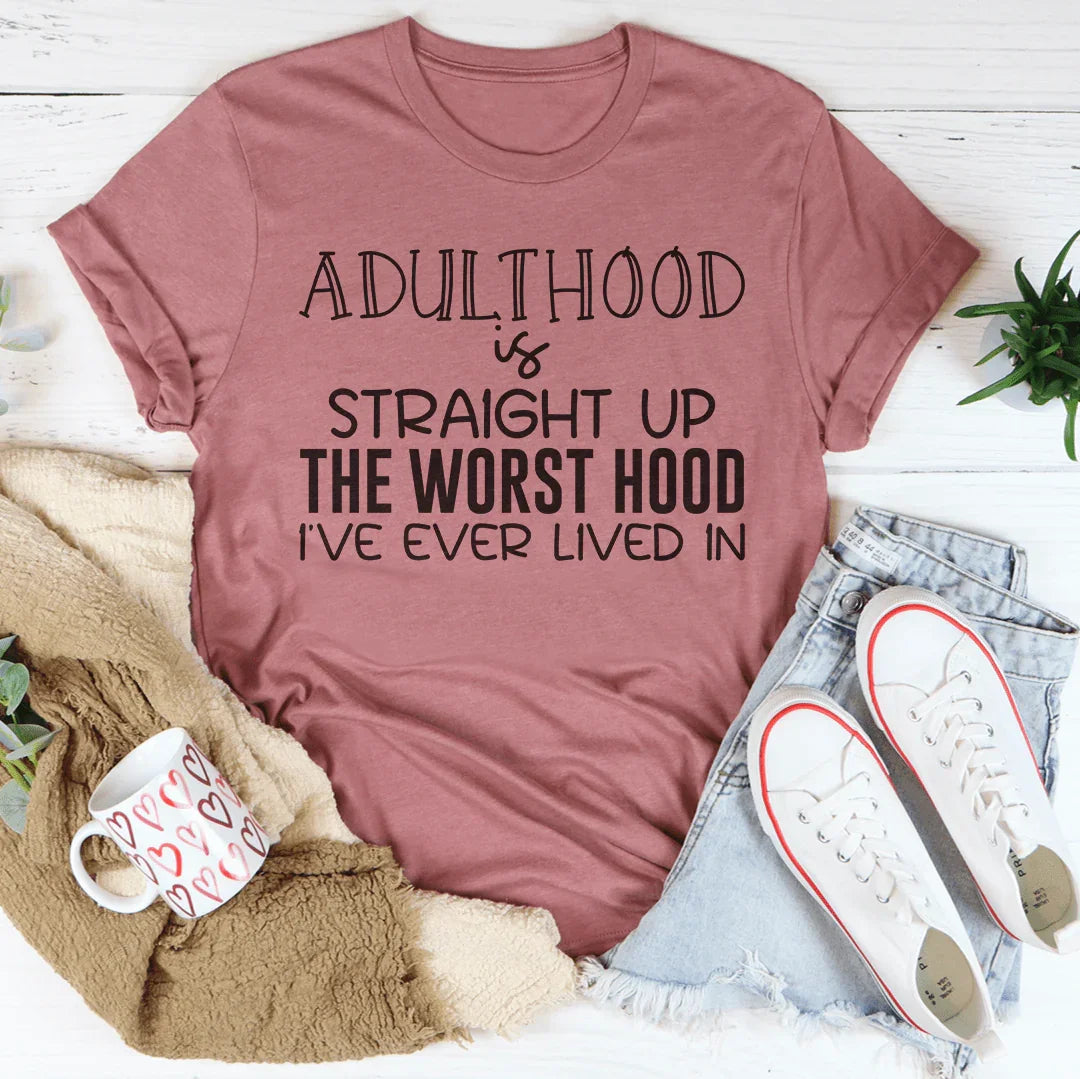 Adulthood Is Straight Up The Worst Hood Tee