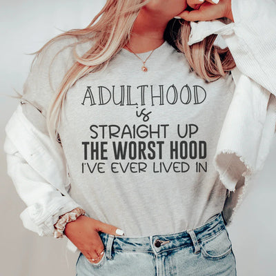 Adulthood Is Straight Up The Worst Hood Tee