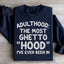 Adulthood Is The Most Ghetto Hood Sweatshirt