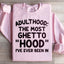 Adulthood Is The Most Ghetto Hood Sweatshirt