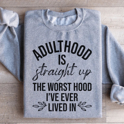 Adulthood Is The Worst Hood Sweatshirt