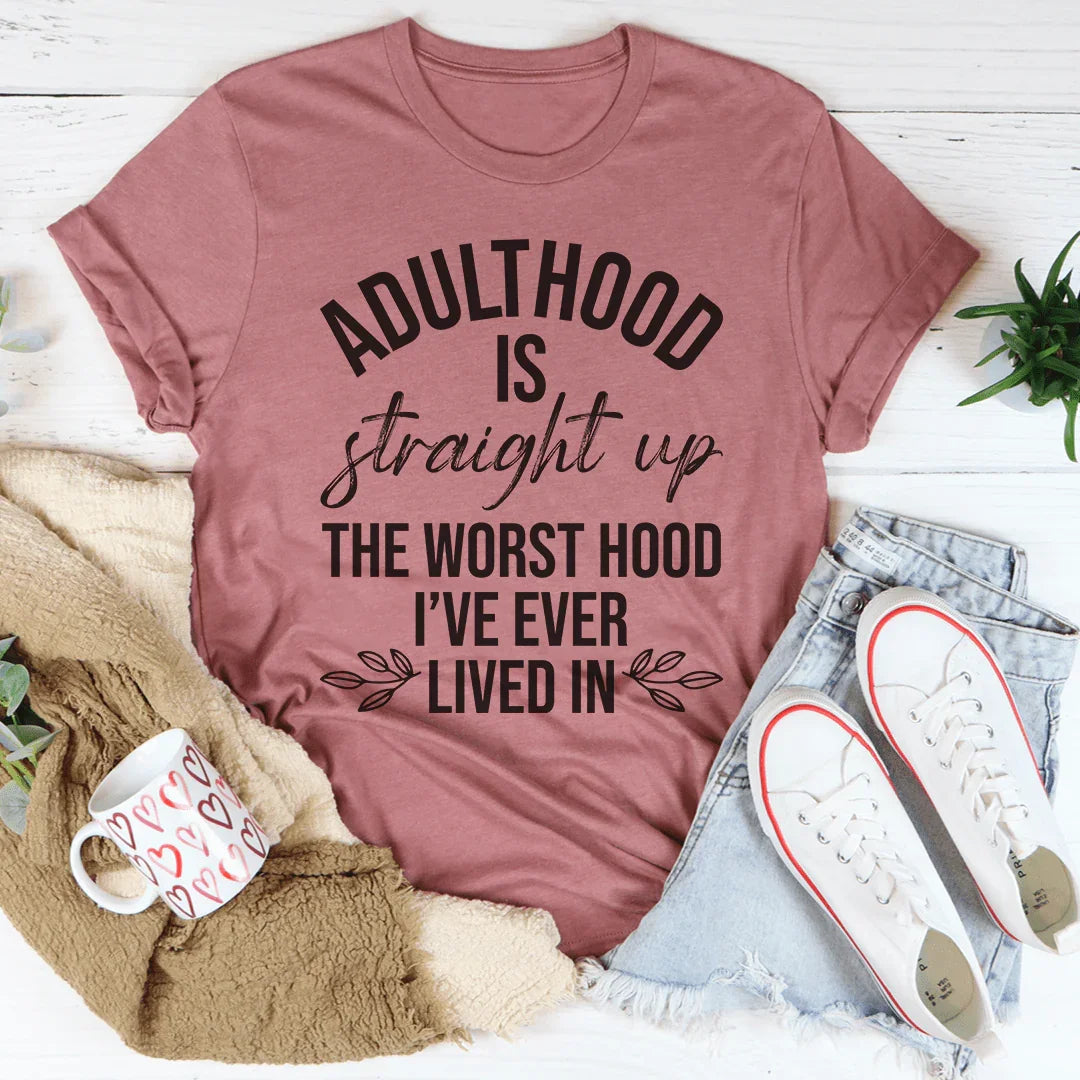 Adulthood Is The Worst Hood Tee