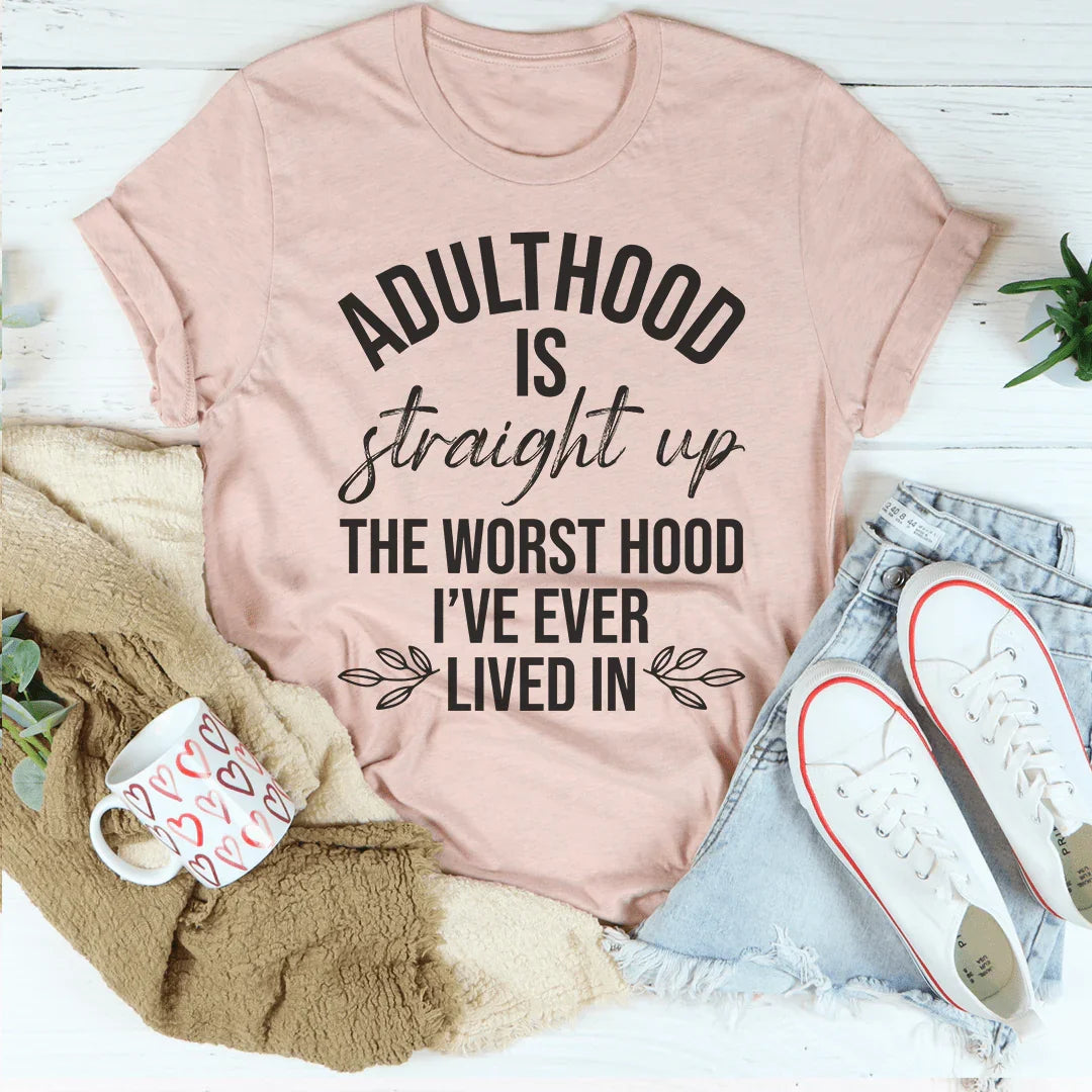 Adulthood Is The Worst Hood Tee