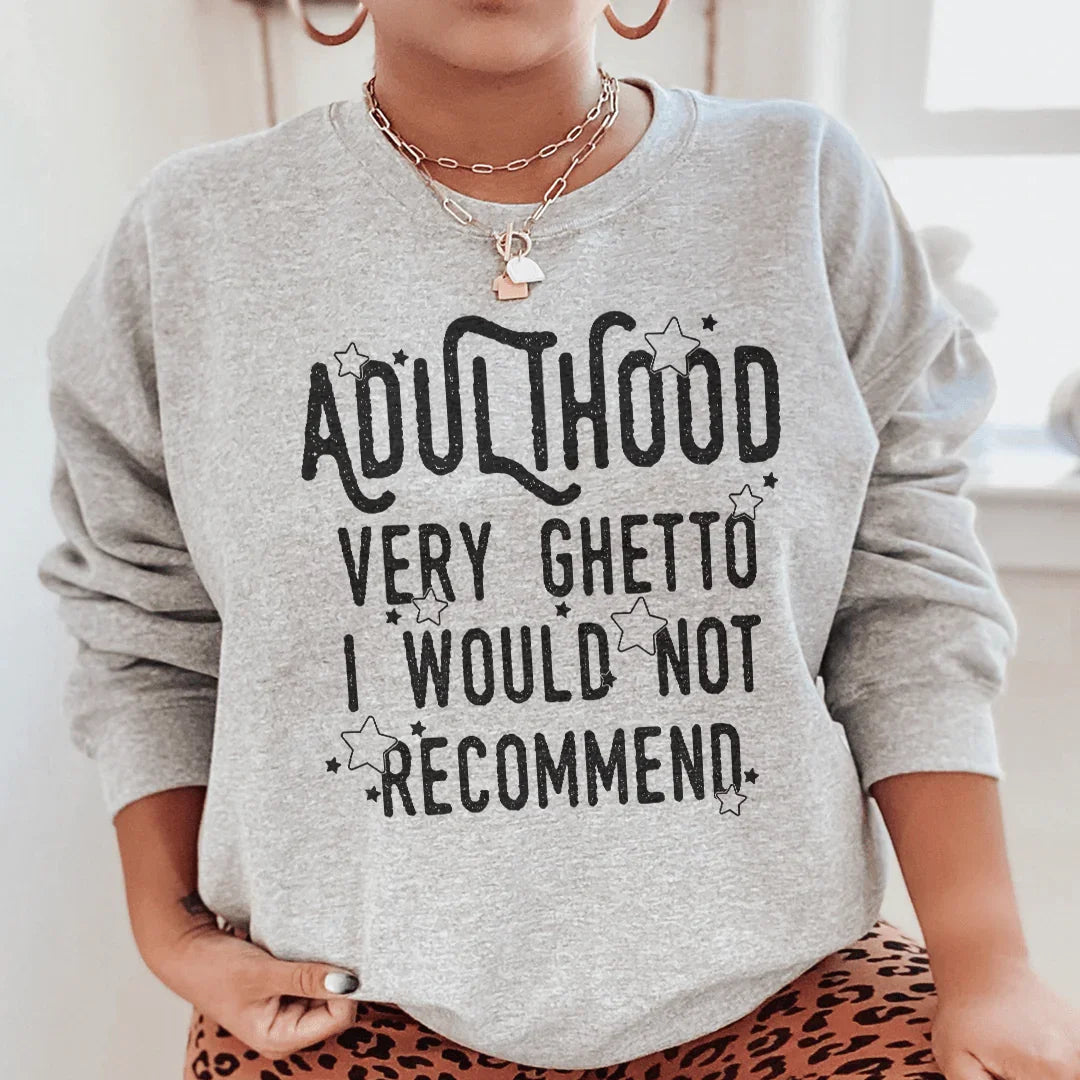 Adulthood Very Ghetto Sweatshirt