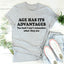 Age Has Its Advantages Tee - Korvel
