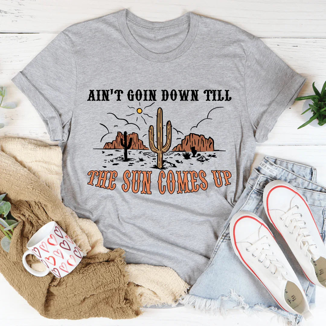 Ain't Goin Down Till The Sun Comes Up Tee - Korvel