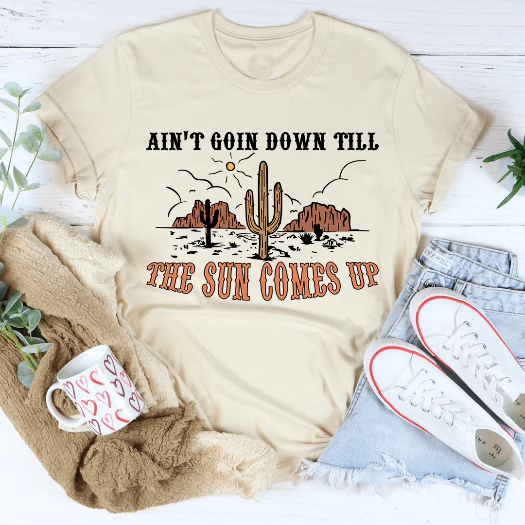 Ain't Goin Down Till The Sun Comes Up Tee - Korvel
