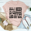 All I Need Is Coffee And My Dog Tee - Korvel
