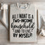 All I Want Sweatshirt
