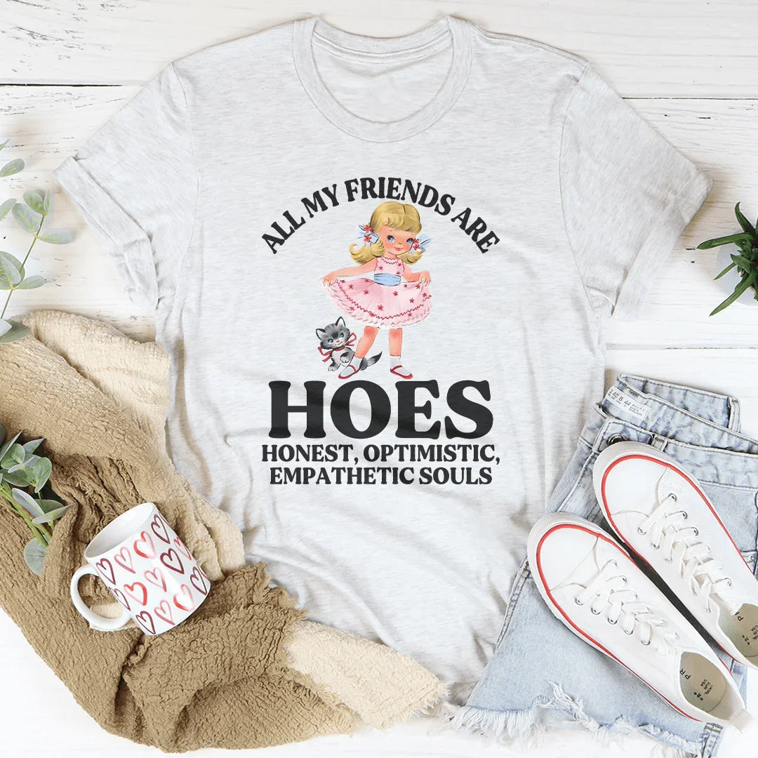 All My Friends Are Honest Optimistic Empathetic Souls Tee