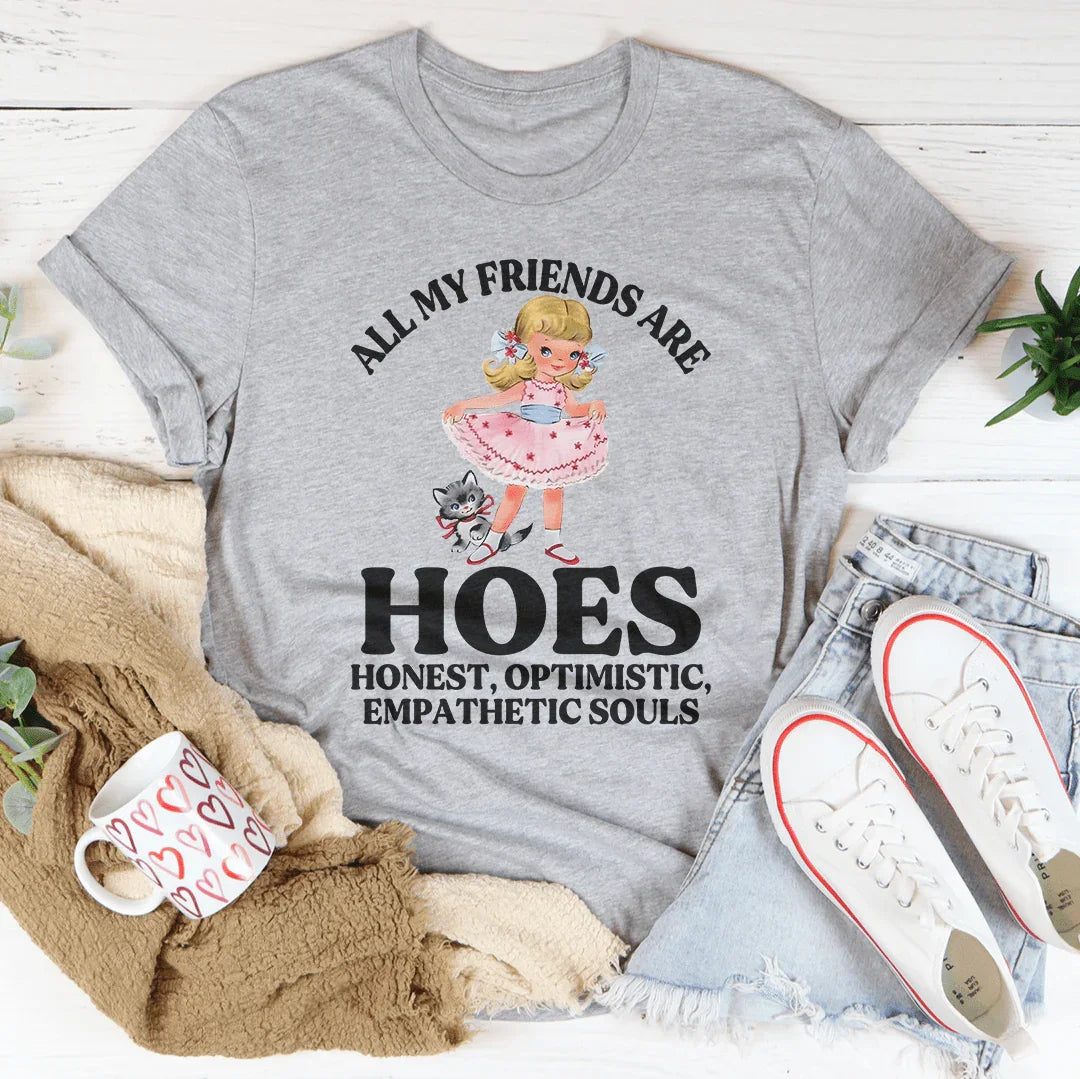 All My Friends Are Honest Optimistic Empathetic Souls Tee