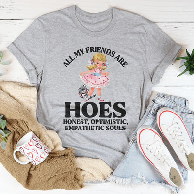 All My Friends Are Honest Optimistic Empathetic Souls Tee