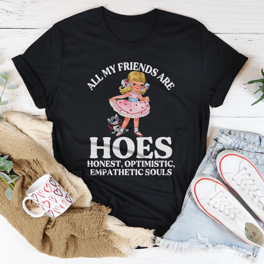 All My Friends Are Honest Optimistic Empathetic Souls Tee