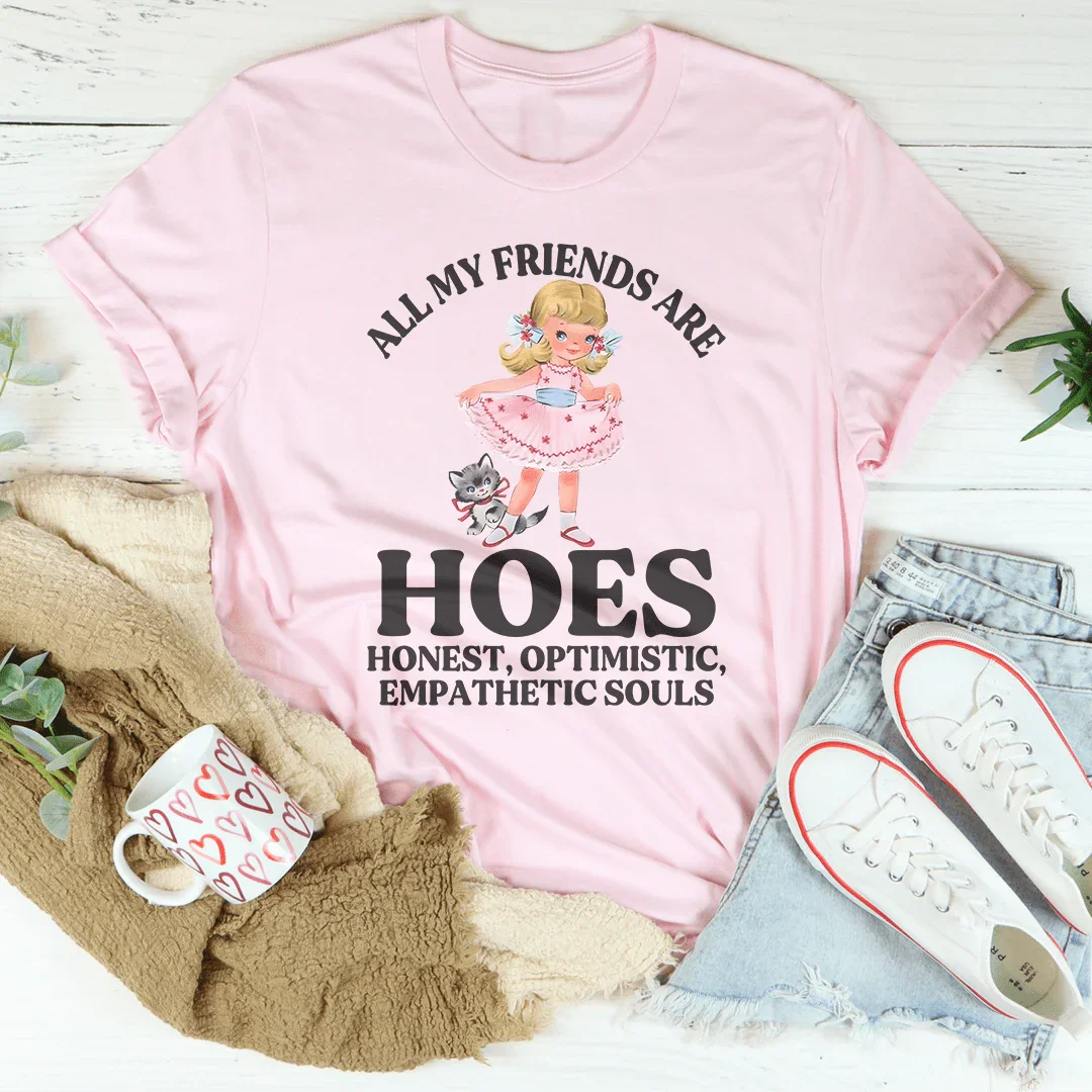All My Friends Are Honest Optimistic Empathetic Souls Tee